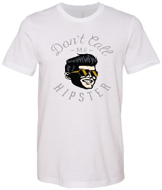 Don't Call Me A Hipster Tee - noveltees.com