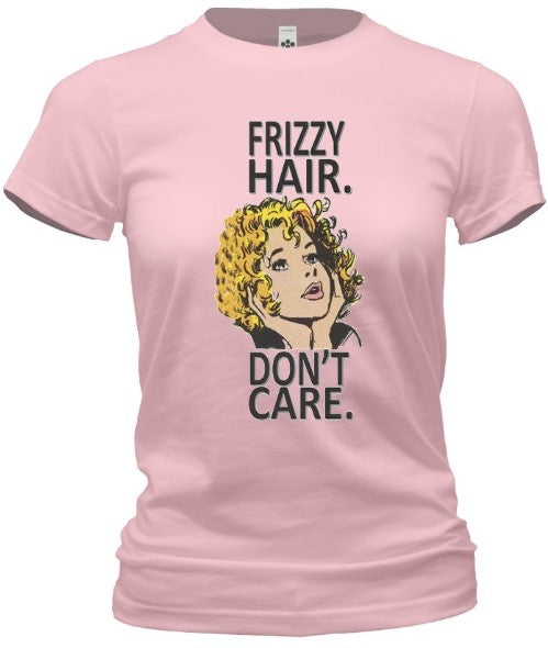 Frizzy Hair Don't Care Tee - noveltees.com