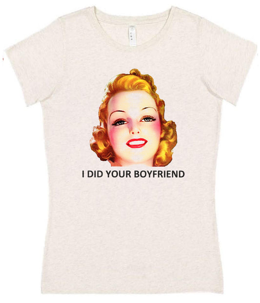 I Did Your Boyfriend Tee - noveltees.com