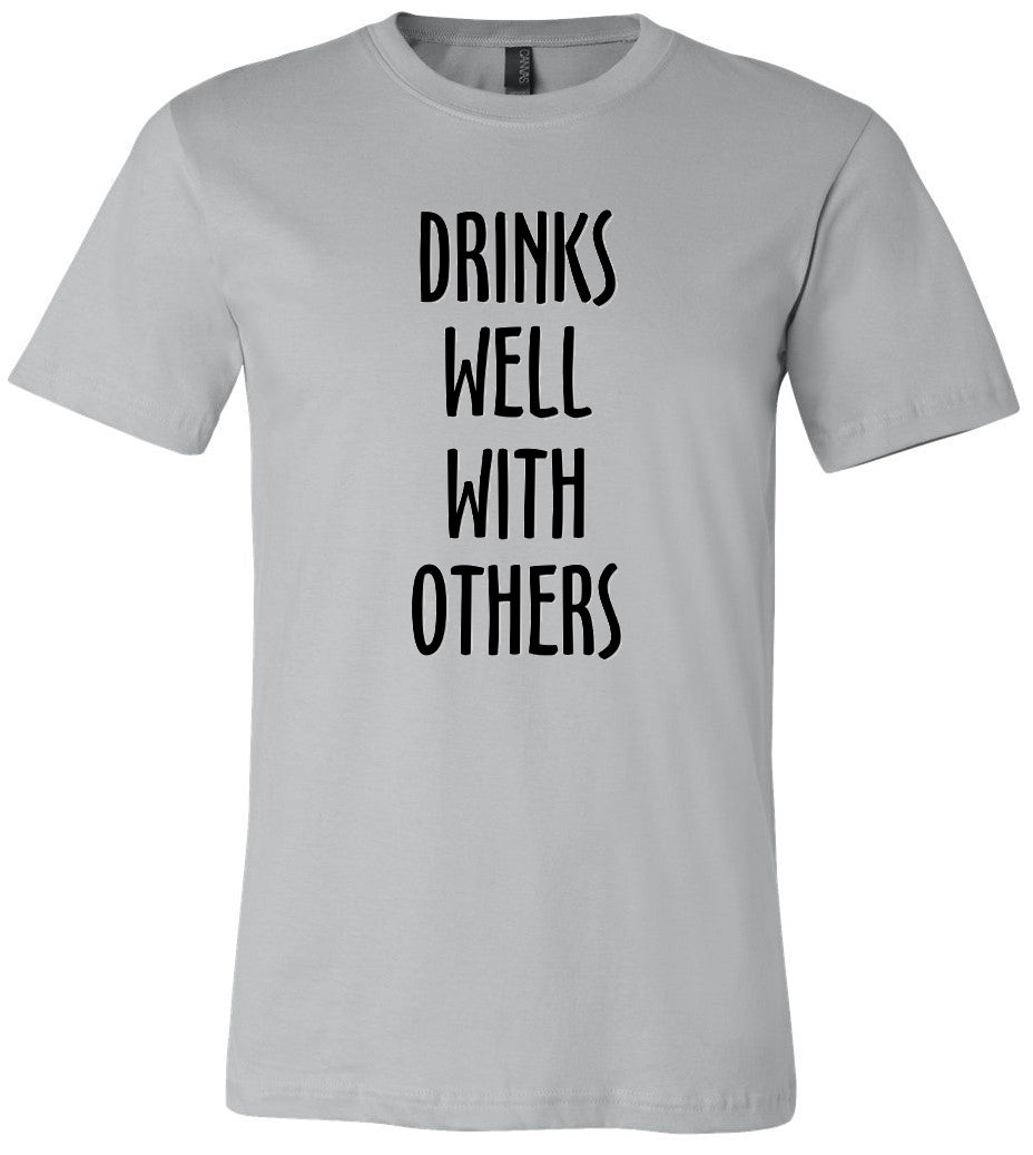 Drinks Well With Others Tee - noveltees.com