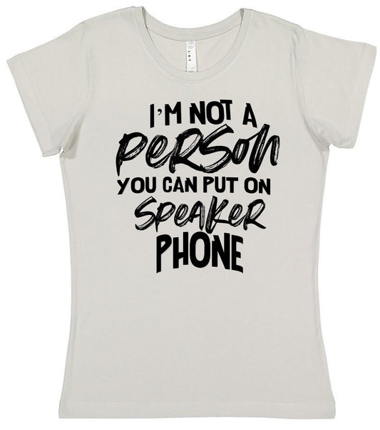 Not A Speakerphone Person Tee - noveltees.com
